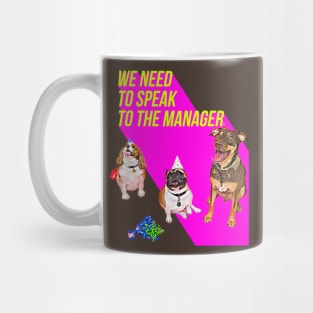 We need to speak to the Manager (3 dogs Pink) Mug